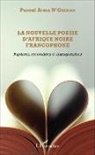 Pascal N'guessan Assoa - La nouvelle poésie d'Afrique noire francophone
