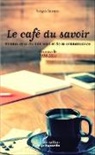 Serge Ikiemi - Le café du savoir. Rendez-vous du bon sens et de la connaissance