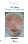 Catherine Servin - Abécédaire d'un parent endeuillé