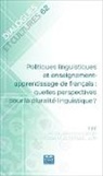 Collectif - Politiques linguistiques et enseignement-apprentissage de français : quelles perspectives pour la pluralité linguistique ?