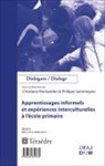 Christian Montandon, Christiane Montandon, Philippe Sarremejane - Apprentissages informels et expériences interculturelles à l'école primaire