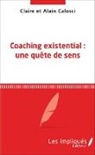 Alain Calosci, Clair Calosci, Claire Calosci - Coaching existential : une quête de sens