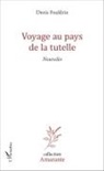 Denis Fouldrin - Voyage au pays de la tutelle