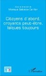 Monique Cabotte-Carillon - Citoyens d'abord, croyants peut-être, laïques toujours
