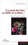 Isabelle Papieau - Il y avait des fois, <em>La Belle et la Bête</em>