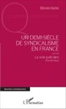 Elysée Sarin - Un demi-siècle de syndicalisme en France