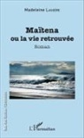 Madeleine Lassère - Maïtena ou la vie retrouvée