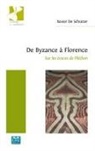 Xavier de Schutter - De Byzance à Florence