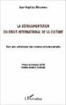 Jean-Baptiste Harelimana - La défragmentation du droit international de la culture