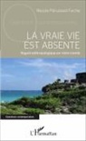 Nicole Péruisset-Fache - La vraie vie est absente
