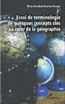 Thiou Tanzidani Komlan Tchamie - Essai de terminologie de quelques concepts clés au coeur de la géographie