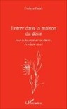 Evelyne Frank - Entrer dans la maison du désir