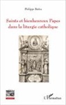 Philippe Beitia - Saints et bienheureux Papes dans la liturgie catholique