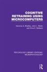 Veronica A Bradley, Veronica A. Bradley, Veronica A. Skilbeck Bradley, Veronica A. Welch Bradley, Bradley Veronica A., Clive E Skilbeck... - Cognitive Retraining Using Microcomputers