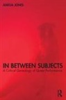 Amelia Jones - In Between Subjects