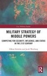 Hakan (Swedish Defence University Edstroem, Hakan (Swedish Defence University Edstrom, Håkan Edström, Jacob Westberg, Jacob (Swedish Defence University Westberg - Military Strategy of Middle Powers