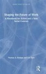 Lee Dyer, Lee Kochan Dyer, Thomas Kochan, Thomas A Kochan, Thomas A. Kochan, Thomas A. Dyer Kochan... - Shaping the Future of Work
