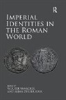Wouter Zuiderhoek Vanacker, Wouter Vanacker, Vanacker Wouter, Arjan Zuiderhoek, Zuiderhoek Arjan - Imperial Identities in the Roman World