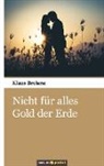 Klaus Brehme - Nicht für alles Gold der Erde