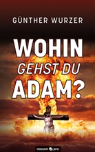 Günther Wurzer - Wohin gehst du Adam?