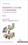 Jean-Pierre Jouvin - Imagination et alchimie à la Renaissance