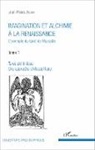 Jean-Pierre Jouvin - Imagination et alchimie à la Renaissance