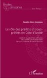 Kouadio A Assouman, Kouadio A. Assouman, Kouadio Amos Assouman - Le rôle des préfets et sous-préfets en Côte d'Ivoire