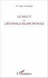 Philippe Cauchepin - Le Salut ou l'Evangile selon Spinoza
