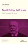 Lydie Delanoue, Lydie Delanouex - Noël Ballay, l'Africain. Avec et sans Brazza
