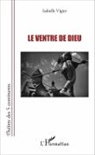 Vigier Isabelle - Le ventre de Dieu