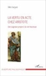 Gilles Guigues - La vertu en acte chez Aristote