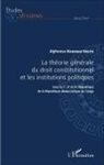 Alphonse Makengo nkutu - La théorie générale du droit constitutionnel et les institutions politiques