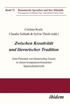 Corinna Thiele Koch, Corinna Thiele Sylvia Schlaak Claudia Koch, Michael Frings, Andre Klump, Corinna Koch, Claudia Schlaak... - Zwischen Kreativität und literarischer Tradition