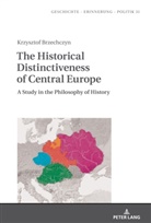 Krzysztof Brzechczyn, Anna Wolff-Poweska - The Historical Distinctiveness of Central Europe