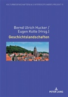 Bernd Ulrich Hucker, Kotte, Eugen Kotte, Bernd Ulrich Hucker - Geschichtslandschaften