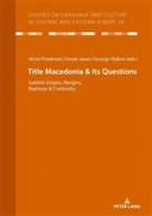 Victor A Friedman, Goran Janev, George Vlahov, Christian Voß - Macedonia & Its Questions