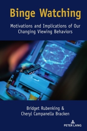 Cheryl Campanell Bracken, Cheryl Campanella Bracken,  Bracken Cheryl Campanella, Bridge Rubenking, Bridget Rubenking - Binge Watching - Motivations and Implications of Our Changing Viewing Behaviors