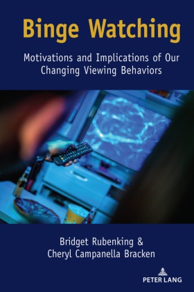 Cheryl Campanell Bracken, Cheryl Campanella Bracken,  Bracken Cheryl Campanella, Bridge Rubenking, Bridget Rubenking - Binge Watching - Motivations and Implications of Our Changing Viewing Behaviors