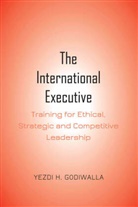 Yezdi H Godiwalla, Yezdi H. Godiwalla, Godiwalla Yezdi H. - The International Executive