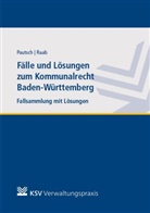 Arn Pautsch, Arne Pautsch, Andreas Raab, Arn Pautsch, Arne Pautsch, RAAB... - Fälle und Lösungen zum Kommunalrecht Baden-Württemberg