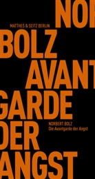 Norbert Bolz - Die Avantgarde der Angst