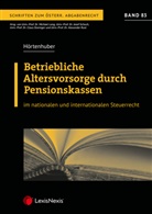 Benedikt Hörtenhuber, Michael Lang, Alexander Rust, Josef Schuch, Claus Staringer - Betriebliche Altersvorsorge durch Pensionskassen