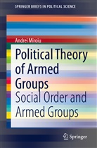 Andrei Miroiu - Political Theory of Armed Groups