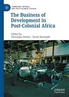 Véroniqu Dimier, Véronique Dimier, Stockwell, Stockwell, Sarah Stockwell - The Business of Development in Post-Colonial Africa