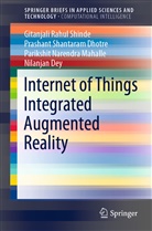 Nilanjan Dey, Prashant Shantaram Dhotre, Parikshit Narendra Mahalle, Gitanjali Rahu Shinde, Gitanjali Rahul Shinde - Internet of Things Integrated Augmented Reality
