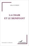 Albert Le Dorze - La chair et le signifiant