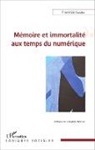 Fiorenza Gamba - Mémoire et immortalité aux temps du numérique
