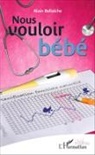 Alain Bellaïche - Nous vouloir bébé