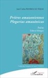 José-Carlos Rodriguez Najar - Prières amazoniennes