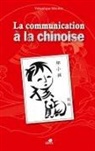 Collectif - LE COMMUNICATION À LA CHINOISE